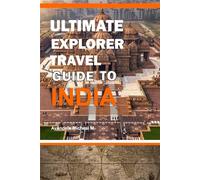 ULTIMATE EXPLORER TRAVEL GUIDE TO INDIA