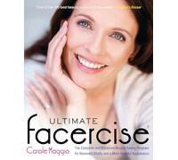 Ultimate Facercise: The Complete and Balanced Muscle-Toning Program for RenewedVitality and a MoreYo uthful Appearance