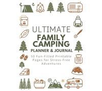 Ultimate Family Camping Planner & Journal: 50 Fun-Filled Printable Pages for Stress-Free Adventures