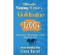Ultimate Fantasy Writer's Goldmine: 1200+ Character Reactions From Head To Toe