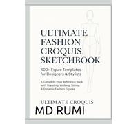 Ultimate Fashion Croquis Sketchbook: 400+ Figure Templates for Designers & Stylists: A Complete Pose Reference Book with Standing, Walking, Sitting & Dynamic Fashion Figures