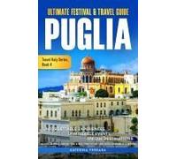 Ultimate Festival & Travel Guide Puglia