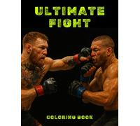 Ultimate Fight Coloring Book: Intense Combat Scenes for Adults - Featuring Fierce Fighters, Grappling Action & Arena Battles to Color and Relax