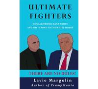 Ultimate Fighters: Donald Trump, Dana White and UFC's Road to the White House