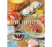 Ultimate Final Fantasy Xiv Cookbook, Vol. 2 Hardback By Victoria Rosenthal
