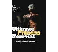 Ultimate Fitness Journal: The Complete Workout Log Book and Gym Training Tracker for Men | Daily Exercise, Weightlifting, and Goals Planner