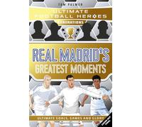 Ultimate Football Heroes Generations: Real Madrid's Greatest Moments: Collect them all!