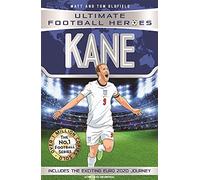 Ultimate Football Heroes: Kane (Goal Machines 4): Includes Exciting Euro 2020 Journey!