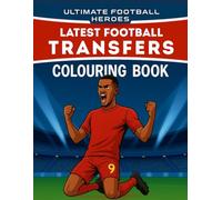 Ultimate Football Heroes : Latest Transfers Colouring Book: Colour 2025 - 2026 Season top foot stars in their new kits
