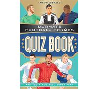 Ultimate Football Heroes Quiz Book (Ultimate Football Heroes - The No. 1 Football Series)