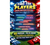 Ultimate Football Word search Premier League & Championship Edition Plus Bonus Challenges: Premiership & Championship Edition 55 Puzzles 15x15 Grids Football Gift For Fans