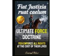 Ultimate Force Doctrine: Men Enforce All Rights At The Cost Of Their Lives