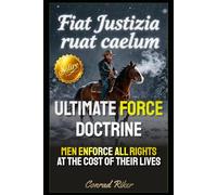 Ultimate Force Doctrine: Men Enforce All Rights At The Cost Of Their Lives