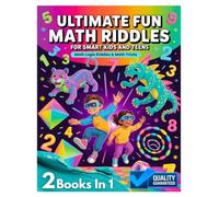 Ultimate Fun Math Riddles For Smart Kids and Teens: (2 BOOKS IN 1) Over 200 Challenging Math Logic Riddles & Math Trivia | Critical Thinking Math ... Riddles For Teens (With Answers Included)