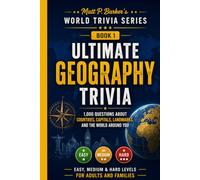 Ultimate Geography Trivia: 1,000 Questions About Countries, Capitals, Landmarks, & the World Around You: Easy, Medium & Hard Levels for Adults and Families | Perfect for Game Night, Quiz Night & Gifts