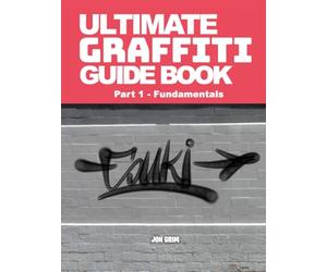 Ultimate Graffiti Guide Book Part 1 - Fundamentals