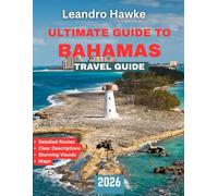 ULTIMATE GUIDE TO BAHAMAS TRAVEL GUIDE 2026: Explore Pristine Beaches, Hidden Gems, and the Best Local Secrets for Your Ultimate Island Escape