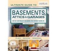 Ultimate Guide to Basements Attics Garages 3rd Revised Edition by Editors of Creative Homeowner Editors of Creative Homeowner (Auteur)