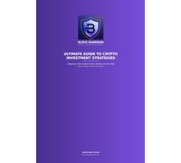 Ultimate Guide to Crypto Investment Strategies: A Beginner's Risk-Graded Guide to Building Your Own Plan