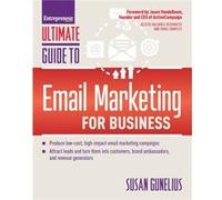 Ultimate Guide to Email Marketing for Business by Susan Gunelius Susan Gunelius (Auteur)