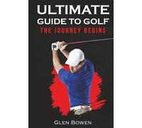 Ultimate Guide to Golf: The Journey Begins