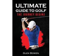 Ultimate Guide to Golf: The Journey Begins