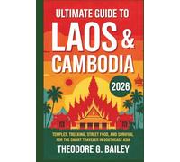 Ultimate Guide to Laos & Cambodia 2026: Temples, Trekking, Street Food, and Survival for the Smart Traveler in Southeast Asia