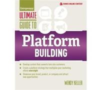 Ultimate Guide to Platform Building by Wendy Keller Wendy Keller, (Auteur)