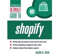 Ultimate Guide to Shopify for Business by Jason R. Rich Jason R. Rich (Auteur)