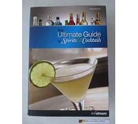 Ultimate Guide to Spirits and Cocktails