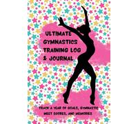 Ultimate Gymnastics Training Log And Journal
