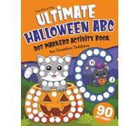 Ultimate Halloween ABC Dot Markers Activity Book for Creative Toddlers: Fun Alphabet, Numbers 1-10 and Maze Activities for Kids Ages 2-5 | Spooky Dot ... Pages for Preschool and Kindergarten Learning