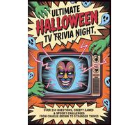 Ultimate Halloween TV Trivia Night: Over 250 Questions, Creepy Games & Spooky Challenges from Charlie Brown to Stranger Things