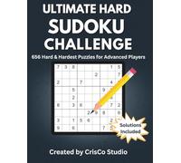 Ultimate Hard Sudoku Challenge: 656 Hard and Hardest Sudoku Puzzles for Advanced Players with Solutions Included