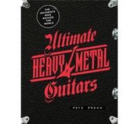Ultimate Heavy Metal Guitars by Pete Prown Pete Prown (Auteur)