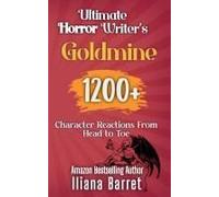 Ultimate Horror Writer's Goldmine: 1200+ Character Reactions From Head To Toe