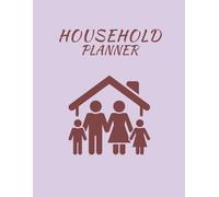 Ultimate Household Planner & Home Management Binder: Family Chore Chart, Weekly Cleaning Schedule, Detailed Checklists, and Daily Organizer