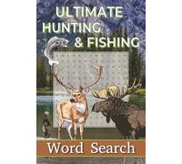 Ultimate Hunting & Fishing Word Search Puzzle Book: Word Searches with Easy to Read Print about Hunting, Fishing, Outdoors and More | 6x9 inches, 110 ... Gift for Vacations, Holidays and Free Times