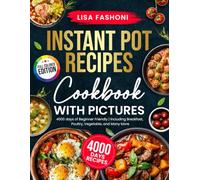 Ultimate Instant Pot Recipes Cookbook with Pictures: Full Color, Step-by-Step Cooking with 4000+ Days of Quick, Beginner-Friendly Meals