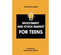 Ultimate Investment Guide and Stock Market for Teens: Money Management, Maker, Saving, Budgeting, and Investing Skills for Financial Teenager's Freedom
