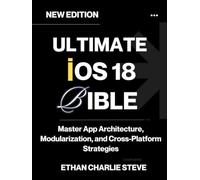 ULTIMATE iOS 18 BIBLE: Master App Architecture, Modularization, and Cross-Platform Strategies