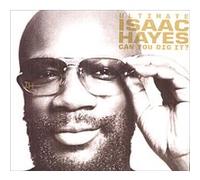 Ultimate Isaac Hayes: Can You Dig It
