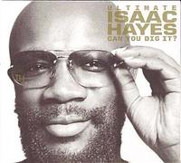 Ultimate Isaac Hayes: Can You Dig It