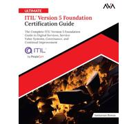 Ultimate ITIL® Version 5 Foundation Certification Guide: The Complete ITIL® Version 5 Foundation Guide to Digital Services, Service Value Systems, ... and Continual Improvement (English Edition)