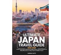 ULTIMATE JAPAN TRAVEL GUIDE 2025-2026: Local Transit, Food Markets, Budget Stays, Cultural Etiquette & Daily Itineraries in Tokyo, Kyoto & Hidden Towns