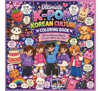 Ultimate K-Pop & Korean Culture Coloring Book: 50 Fun Korean Words to Learn While You Color: Cute Kawaii Coloring Pages Featuring Korean Vocabulary, ... Korean Words for Kids, Teens & Beginners