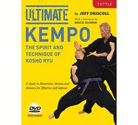 Ultimate Kempo: The Spirit and Technique of Kosho Ryu, A Study in Movement, Motion and Balance for Effective Self-Defense