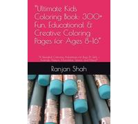 “Ultimate Kids Coloring Book: 300+ Fun, Educational & Creative Coloring Pages for Ages 8-16”: “A Beautiful Coloring Adventure for Boys & Girls - Animals, Nature, Mandalas, Space, and More!”
