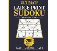 Ultimate Large Print Sudoku: 200 Easy, Medium & Hard Puzzles with Extra-Large Numbers for Stress-Free Solving