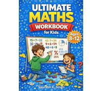 Ultimate Math Workbook For Kids Ages 8-12: A Complete Practice Book With Multiplication, Division, Fractions, Decimals, Percentages, Word Problems, Geometry, Money Math & Fun Activities (Grades 3-6)